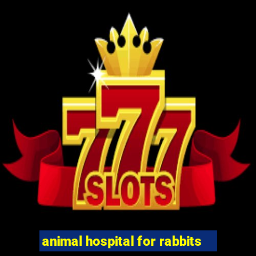 animal hospital for rabbits